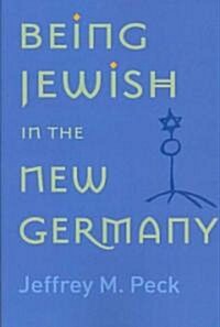 Being Jewish in the New Germany: Being Jewish in the New Germany, First Paperback Edition (Paperback, None)