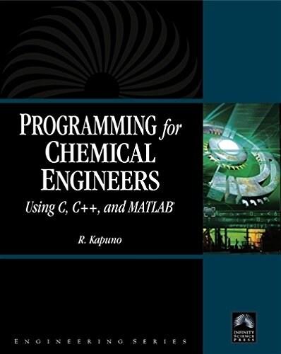 Programming for Chemical Engineers Using C, C++, and Matlab(r) [With CDROM] (Paperback)