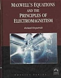 Maxwells Equations and the Principles of Electromagnetism (Paperback)