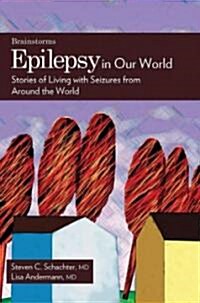 Epilepsy in Our World: Stories of Living with Seizures from Around the World (Paperback, Revised)