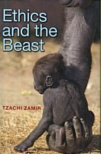 Ethics and the Beast: A Speciesist Argument for Animal Liberation (Hardcover)