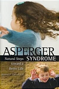 Asperger Syndrome: Natural Steps Toward a Better Life (Hardcover)