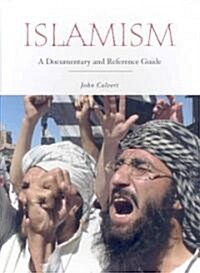 Islamism: A Documentary and Reference Guide (Hardcover)