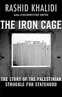 The Iron Cage: The Story of the Palestinian Struggle for Statehood (Paperback)