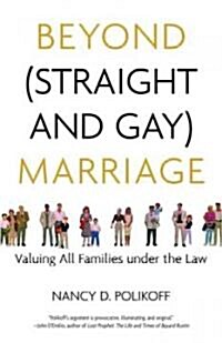 Beyond (Straight and Gay) Marriage: Valuing All Families Under the Law (Hardcover)