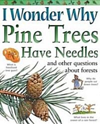 I Wonder Why Pine Trees Have Needles: And Other Questions about Forests (Paperback)