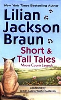 Short and Tall Tales: Moose County Legends Collected by James Mackintosh Qwilleran (Mass Market Paperback)