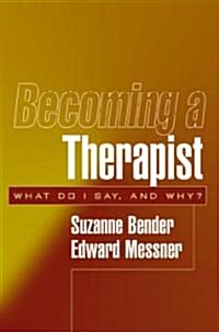 Becoming a Therapist: What Do I Say, and Why? (Paperback)
