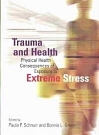 Trauma and Health: Physical Health Consequences of Exposure to Extreme Stress (Hardcover)