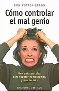 Como Controlar el Mal Genio = Angry All the Time (Paperback)