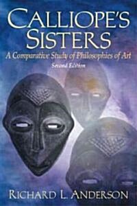 Calliopes Sisters: A Comparative Study of Philosophies of Art (Paperback, 2, Revised)