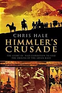 Himmlers Crusade: The Nazi Expedition to Find the Origins of the Aryan Race (Hardcover)
