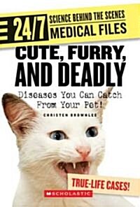 Cute, Furry, and Deadly: Diseases You Can Catch from Your Pet! (Paperback)