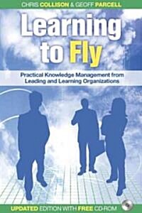 Learning to Fly, with free online content : Practical Knowledge Management from Leading and Learning Organizations (Multiple-component retail product, part(s) enclose, 2 ed)