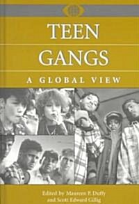 Teen Gangs: A Global View (Hardcover)