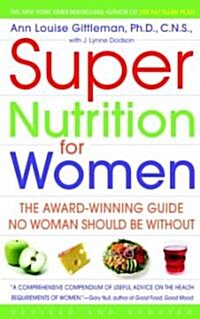 Super Nutrition for Women: The Award-Winning Guide No Woman Should Be Without, Revised and Updated (Paperback, Revised)