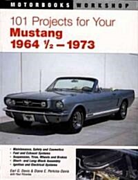 101 Projects for Your Mustang: 1964 1/2 - 1973 (Paperback)