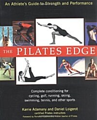 The Pilates Edge: An Athletes Guide to Strength and Performance (Paperback)