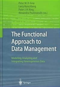 The Functional Approach to Data Management: Modeling, Analyzing and Integrating Heterogeneous Data (Hardcover, 2004)