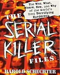 The Serial Killer Files: The Who, What, Where, How, and Why of the Worlds Most Terrifying Murderers                                                   (Paperback)