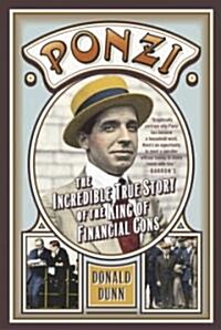 Ponzi: The Incredible True Story of the King of Financial Cons (Paperback)