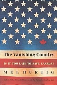 The Vanishing Country: Is It Too Late to Save Canada? (Paperback)