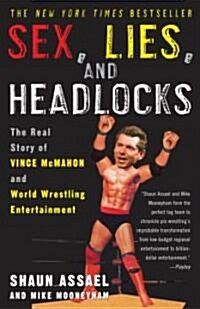 Sex, Lies, and Headlocks: The Real Story of Vince McMahon and World Wrestling Entertainment (Paperback)