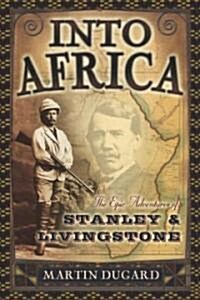 Into Africa: The Epic Adventures of Stanley & Livingstone (Paperback)