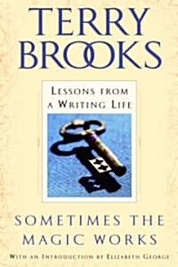 Sometimes the Magic Works: Lessons from a Writing Life (Paperback)