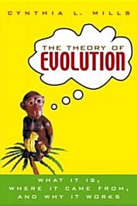 The Theory of Evolution: What It Is, Where It Came From, and Why It Works (Paperback)