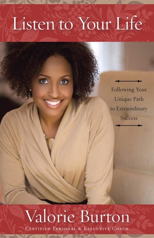 Listen to Your Life: Following Your Unique Path to Extraordinary Success (Paperback)