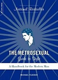 The Metrosexual Guide To Style : A Handbook For The Modern Man (Paperback)