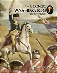 The George Washington You Never Knew (Paperback)
