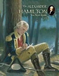 The Alexander Hamilton You Never Knew (Paperback)