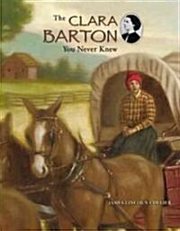 The Clara Barton You Never Knew (Paperback)