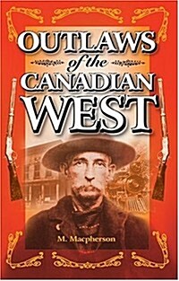 Outlaws of the Canadian West (Paperback)