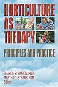 Horticulture as Therapy: Principles and Practice (Paperback)