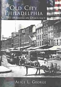 Old City Philadelphia:: Cradle of American Democracy (Paperback)