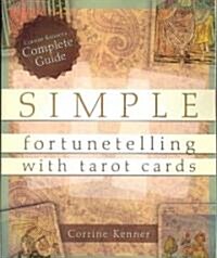 Simple Fortunetelling with Tarot Cards: Corrine Kenners Complete Guide (Paperback)