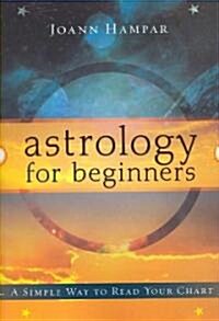 Astrology for Beginners: A Simple Way to Read Your Chart (Paperback)