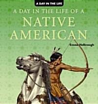 A Day in the Life of a Native American (Library Binding)