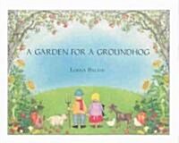 A Garden for a Groundhog (Hardcover)