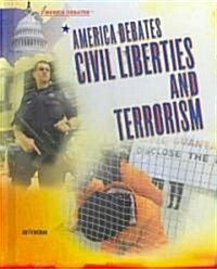 America Debates Civil Liberties and Terrorism (Library Binding)