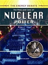 The Pros and Cons of Nuclear Power (Library Binding)