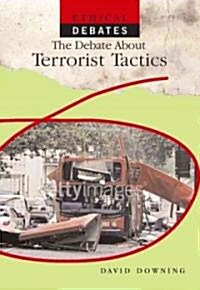 The Debate about Terrorist Tactics (Library Binding)