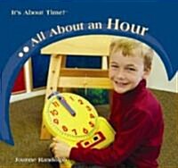 All about an Hour (Library Binding)