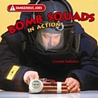 Bomb Squads in Action (Library Binding)