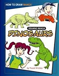 Drawing Manga Dinosaurs (Library Binding)