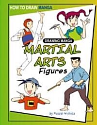 Drawing Manga Martial Arts Figures (Library Binding)