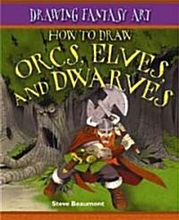 How to Draw Orcs, Elves, and Dwarves (Library Binding)